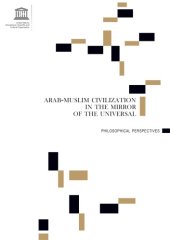 book ARAB-MUSLIM CIVILIZATION IN THE MIRROR OF THE UNIVERSAL:  PHILOSOPHICAL PERSPECTIVES