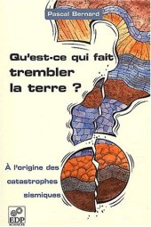 book Qu'est-ce qui fait trembler la terre ? A l'origine des catastrophes sismiques