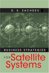 book Business Strategies For Satellite Systems (Artech House Space Applications)