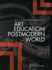 book Art Education in a Postmodern World: Collected Essays (Intellect Books - Readings in Art and Design Education)