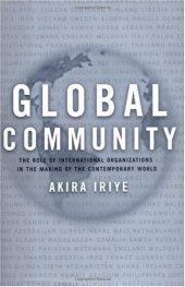 book Global Community: The Role of International Organizations in the Making of the Contemporary World