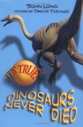 book It's True! Dinosaurs Never Died (It's True!)