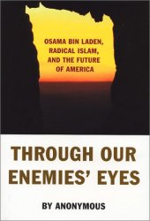 book Through Our Enemies' Eyes: Osama bin Laden, Radical Islam, and the Future of America