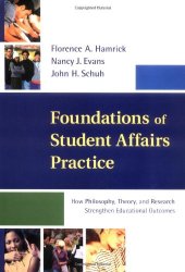 book Foundations of Student Affairs Practice: How Philosophy, Theory, and Research Strengthen Educational Outcomes (Jossey Bass Higher and Adult Education Series)