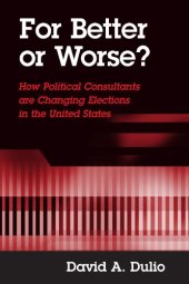 book For Better or Worse?: How Political Consultants Are Changing Elections in the United States