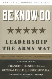 book Be * Know * Do, Adapted from the Official Army Leadership Manual: Leadership the Army Way (J-B Leader to Leader Institute PF Drucker Foundation)