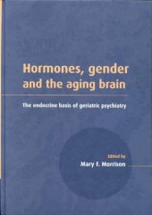 book Hormones, Gender and the Aging Brain: The Endocrine Basis of Geriatric Psychiatry