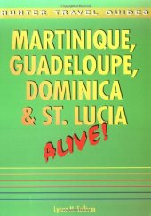 book Martinique, Guadeloupe, Dominica & St. Lucia Alive! (Hunter Travel Guides)