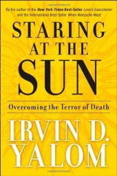 book Staring at the Sun: Overcoming the Terror of Death