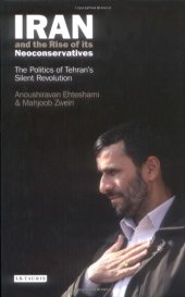 book Iran and the Rise of its Neoconservatives: The Politics of Tehran's Silent Revolution