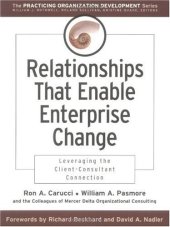 book Relationships That Enable Enterprise Change: Leveraging the Client-Consultant Connection (J-B O-D (Organizational Development))