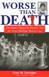 book Worse Than Death: The Dallas Nightclub Murders and the Texas Multiple Murder Law (North Texas Crime and Criminal Justice Series, No. 2.)