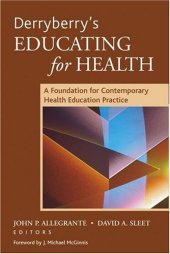 book Derryberry's Educating for Health: A Foundation for Contemporary Health Education Practice (J-B Public Health Health Services Text)