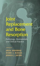 book Joint Replacement and Bone Resorption: Patholo Biomaterials and Clinical Practice