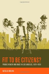 book Fit to Be Citizens?: Public Health and Race in Los Angeles, 1879-1939 (American Crossroads)