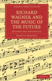 book Richard Wagner and the Music of the Future: History and Aesthetics