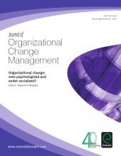 book Journal of Organizational Change Management - Volume 20 Issue 3 (2007) - Special Issue: Organizational Change: Over-Psychologized and Under-Socialized?