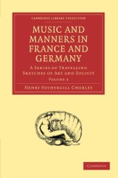 book Music and Manners in France and Germany, Volume 3: A Series of Travelling Sketches of Art and Society