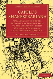 book Capell’s Shakespeariana: Catalogue of the Books Presented by Edward Capell to the Library of Trinity College in Cambridge compiled by W. W. Greg