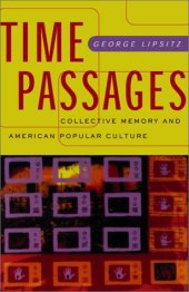 book Time Passages: Collective Memory and American Popular Culture