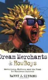 book Dream MerchantsÂ & HowBoys: Mavericks, Nutters and the Road to Business Success