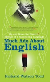 book Much Ado about English: Up and Down the Bizarre Byways of a Fascinating Language