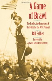 book A Game of Brawl: The Orioles, the Beaneaters, and the Battle for the 1897 Pennant