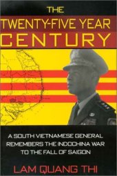 book The Twenty-Five Year Century: A South Vietnamese General Remembers the Indochina War to the Fall of Saigon