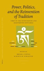 book Power, Politics, and the Reinvention of Tradition: Tibet in the Seventeenth and Eighteenth Centuries (Proceedings of the Tenth Seminar of the IATS, 2003, 3)