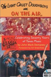 book The Light Crust Doughboys Are on the Air: Celebrating Seventy Years of Texas Music (Evelyn Oppenheimer Series, 2)