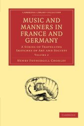 book Music and Manners in France and Germany, Volume 2: A Series of Travelling Sketches of Art and Society