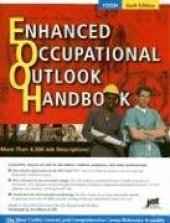 book Enhanced Occupational Outlook Handbook: Includes all job descriptions from the Occupational Outlook Handbook plus thousands more from the O.Net and Dictionary ... (6th Ed.)