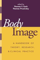 book Body Image: A Handbook of Theory, Research, and Clinical Practice