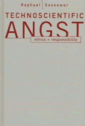 book Technoscientific Angst: Ethics + Responsibility