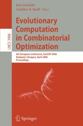 book Evolutionary Computation in Combinatorial Optimization: 6th European Conference, Evocop 2006, Budapest, Hungary, April 10-12, 2006, Proceedings