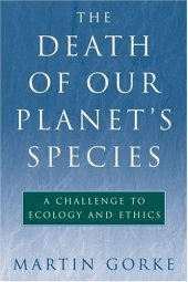 book The Death of Our Planet's Species: A Challenge to Ecology and Ethics