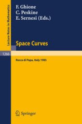 book Space Curves: Proceedings of a Conference, held in Rocca di Papa, Italy, June 3–8, 1985