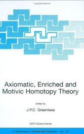 book Axiomatic, Enriched and Motivic Homolopy Theory