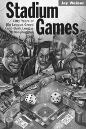 book Stadium Games: Fifty Years of Big League Greed and Bush League Boondoggles