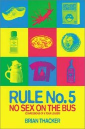 book Rule No. 5: No Sex on the Bus: Confessions of a Tour Leader