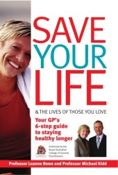 book Save Your Life and the Lives of Those You Love: Your GP's 6-step guide to staying healthy longer