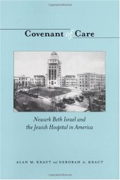 book Covenant of Care: Newark Beth Israel And the Jewish Hospital in America