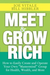 book Meet and Grow Rich: How to Easily Create and Operate Your Own ''Mastermind'' Group for Health, Wealth, and More