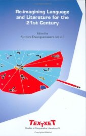 book Re-imagining Language and Literature for the 21st Century: Selected Proceedings of the XXII International Congress of FILLM held at Assumption University, ... (Textxet Studies in Comparative Literature)