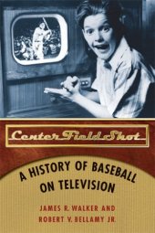 book Center Field Shot: A History of Baseball on Television