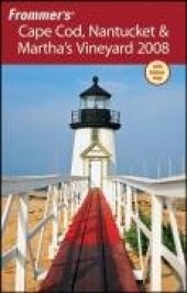 book Frommer's Cape Cod, Nantucket & Martha's Vineyard 2008 (Frommer's Complete)