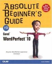 book Absolute Beginner's Guide to Corel WordPerfect 10 (Absolute Beginner's Guide)