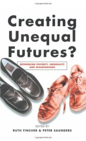 book Creating Unequal Futures?: Rethinking Poverty, Inequality and Disadvantage