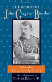 book The Diaries of John Gregory Bourke. Volume 2: July 29, 1876-April 7, 1878