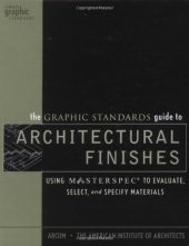 book The Graphic Standards Guide to Architectural Finishes: Using MASTERSPEC to Evaluate, Select, and Specify Materials